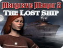 Margrave Manor 2: Lost Ship